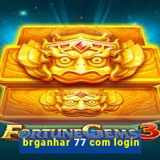 brganhar 77 com login